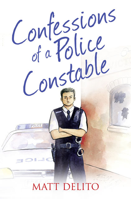 Confessions of a Police Constable (The Confessions Series), Matt Delito