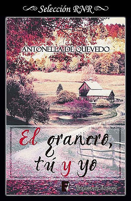 El granero, tú y yo (Bdb) (Spanish Edition), Antonella de Quevedo