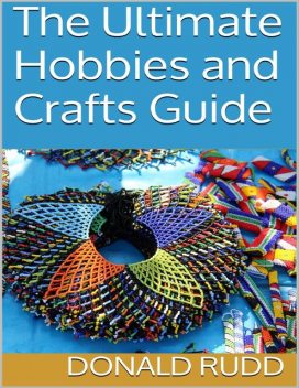 The Ultimate Hobbies and Crafts Guide, Donald Rudd