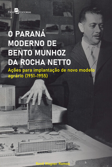 O Paraná moderno de Bento Munhoz da Rocha Netto, Renê Wagner Ramos