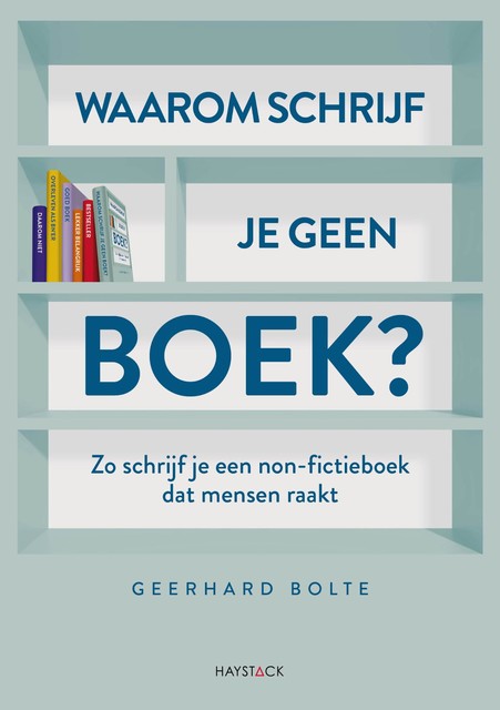 Waarom schrijf je geen boek, Geerhard Bolte