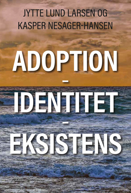 Adoption – Identitet – Eksistens, Jytte Lund Larsen, Kasper Nesager-Hansen