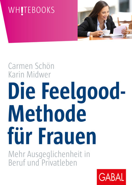 Die Feelgood-Methode für Frauen, Carmen Schön, Karin Midwer