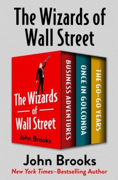 The Wizards of Wall Street, John Brooks