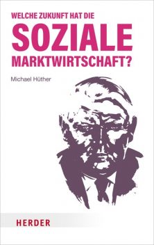 Welche Zukunft hat die soziale Marktwirtschaft, Michael Hüther