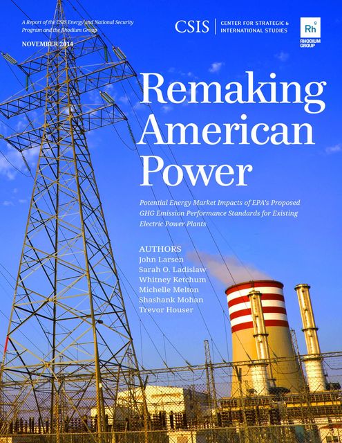 Remaking American Power, Sarah O. Ladislaw, John Larsen, Whitney Ketchum