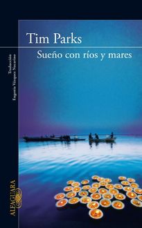 Sueño Con Ríos Y Mares, Tim Parks