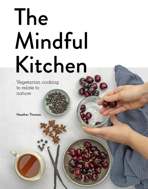 The Mindful Kitchen, Heather Thomas