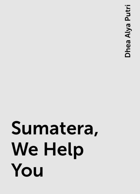 Sumatera, We Help You, Dhea Alya Putri