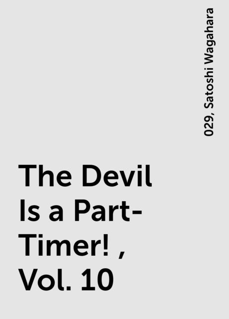 The Devil Is a Part-Timer!, Vol. 10, 029, Satoshi Wagahara