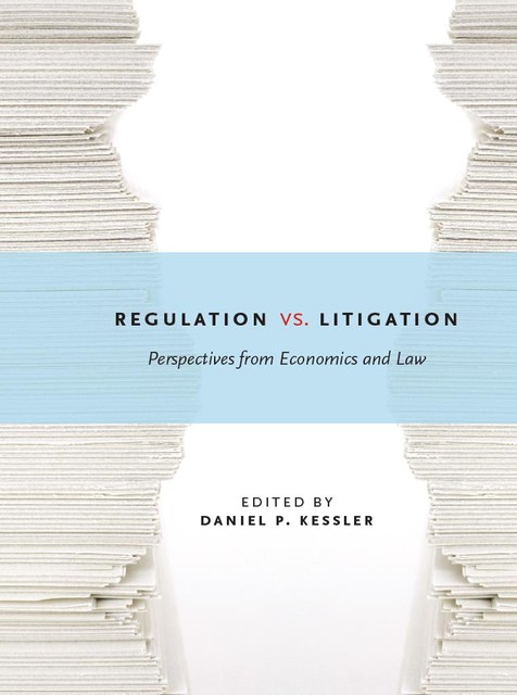 Regulation vs. Litigation, Daniel Kessler