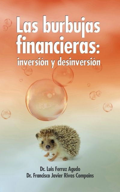 Las burbujas financieras. Inversion y desinversion, Francisco Javier Rivas Compains, Luis Agudo Ferruz