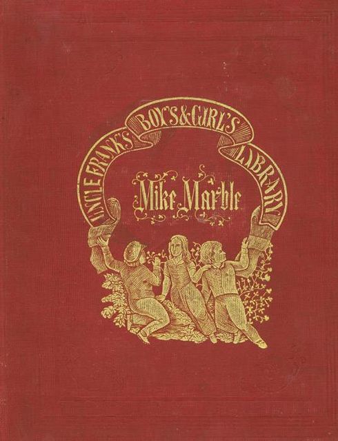 Mike Marble / His Crotchets and Oddities, Francis C.Woodworth