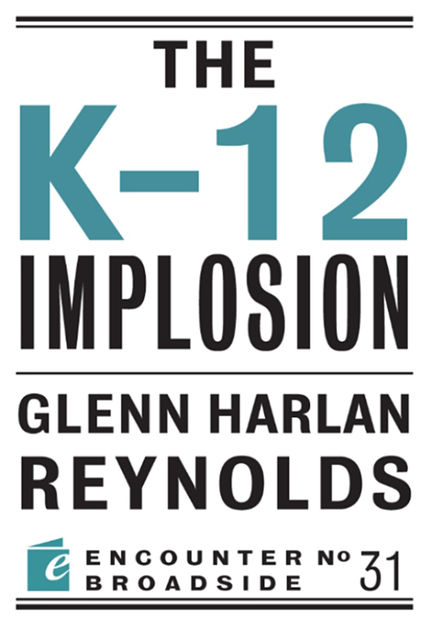The K-12 Implosion, Glenn Reynolds