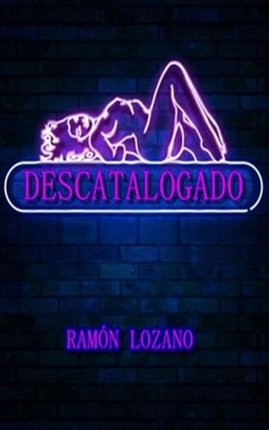Descatalogado (Spanish Edition), Ramón Lozano