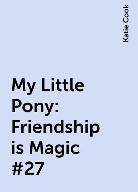 My Little Pony: Friendship is Magic #27, Katie Cook