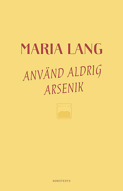 Använd aldrig arsenik, Maria Lang
