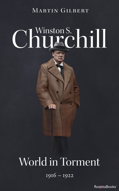 Winston S. Churchill: World in Torment, 1916–1922 (Volume IV), Martin Gilbert