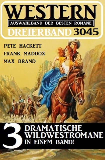 Western Dreierband 3045, Pete Hackett, Max Brand, Frank Maddox