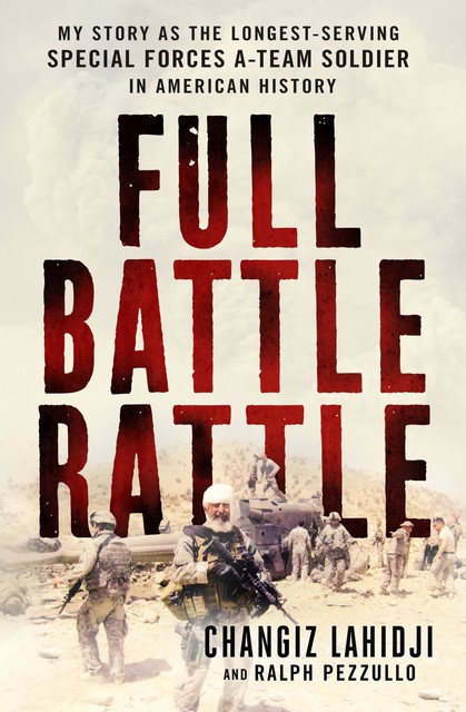 Full Battle Rattle, Ralph Pezzullo, Changiz Lahidji