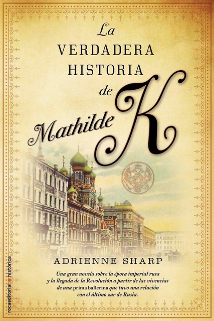 La Verdadera Historia De Mathilde K, Adrienne Sharp