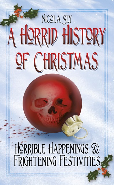 A Horrid History of Christmas, Nicola Sly