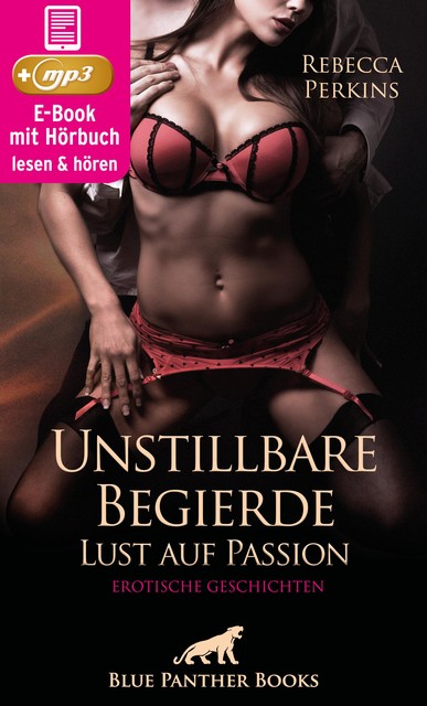 Unstillbare Begierde – Lust auf Passion | Erotische Geschichten, Rebecca Perkins