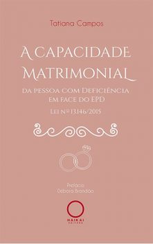 A capacidade matrimonial da pessoa com deficiência em face do EPD, Tatiana Campos