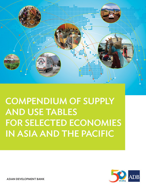 Compendium of Supply and Use Tables for Selected Economies in Asia and the Pacific, Asian Development Bank
