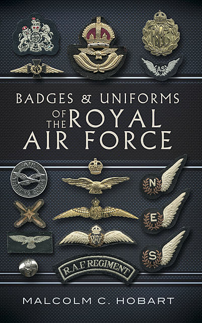 Badges and Uniforms of the Royal Air Force, Malcolm Hobart