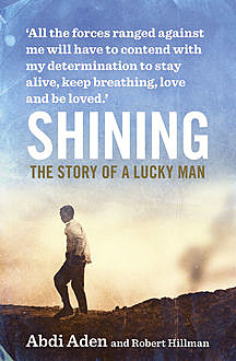Shining: The Story of a Lucky Man, Robert Hillman, Abdi Aden