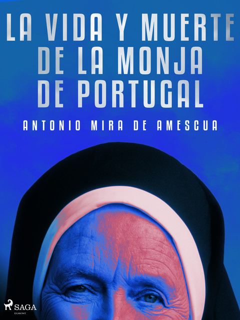 La vida y la muerte de la monja de Portugal, Antonio Mira de Amescua