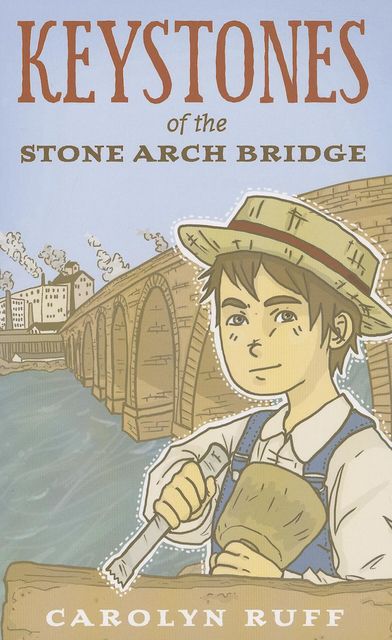 Keystones of the Stone Arch Bridge, Carolyn Ruff
