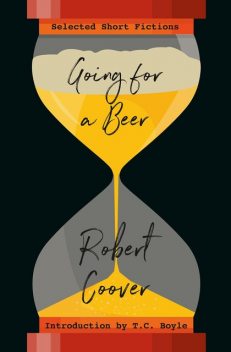 Going For a Beer: Selected Short Fictions, Robert Coover