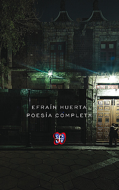 Poesía completa, Efraín Huerta