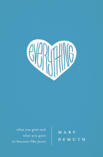 Everything, Mary E DeMuth