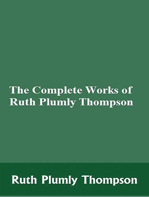 The Complete Works of Ruth Plumly Thompson, Ruth Plumly Thompson