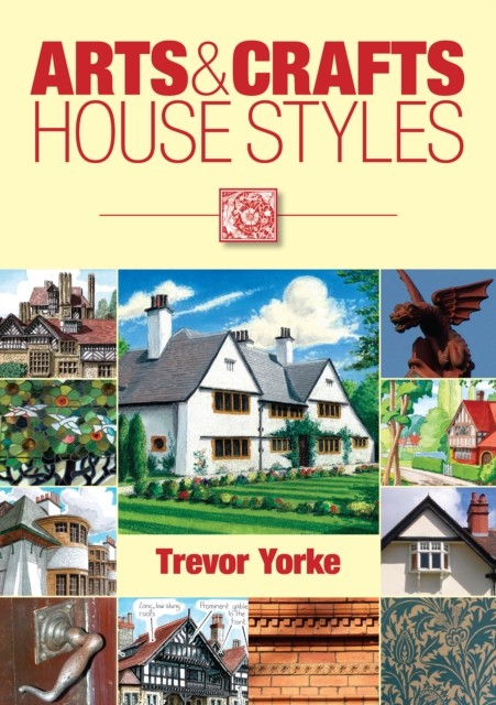 Arts & Crafts House Styles, Trevor Yorke