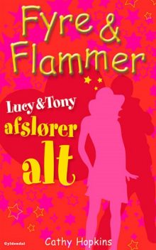Fyre & Flammer 13 – Lucy og Tony afslører ALT, Cathy Hopkins