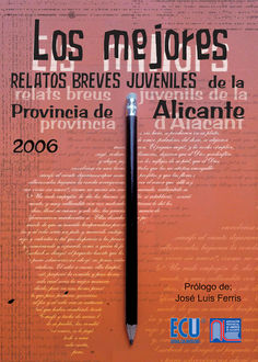 Los mejores relatos breves juveniles de la provincia de Alicante 2006, Varios Autores, José Antonio López Vizcaíno