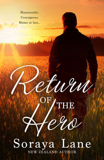 Return Of The Hero/Soldier On Her Doorstep/The Army Ranger's Return/The Soldier's Sweetheart, Soraya Lane