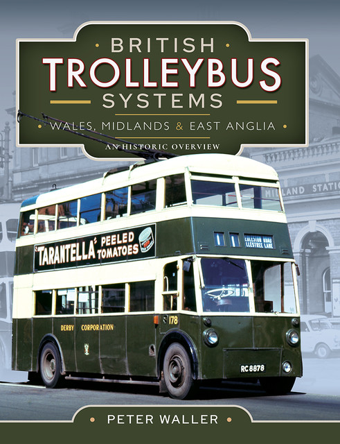 British Trolleybus Systems – Wales, Midlands and East Anglia, Peter Waller