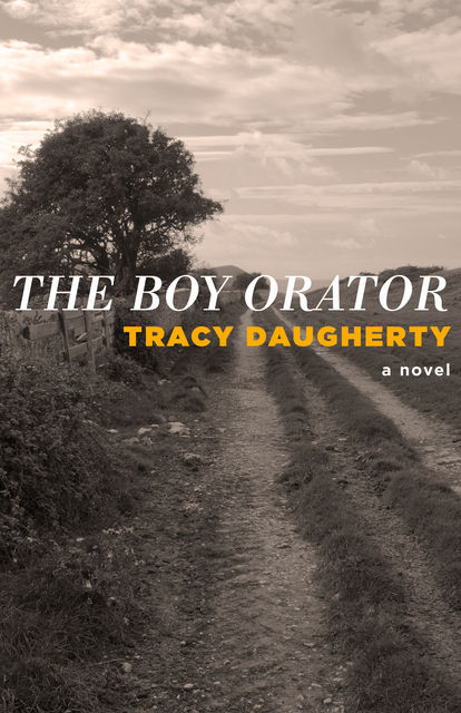 The Boy Orator, Tracy Daugherty