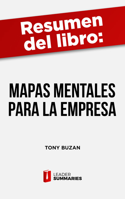 Resumen del libro “Mapas mentales para la empresa” de Tony Buzan, Leader Summaries