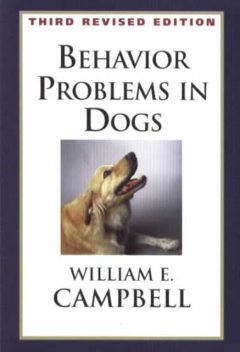 BEHAVIOR PROBLEMS IN DOGS 3RD EDITION, William Campbell