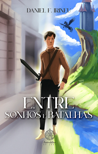 Entre Sonhos e Batalhas, Daniel F. Irineu