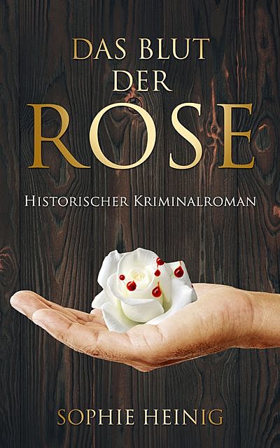 Das Blut der Rose, Sophie Heinig