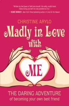 Madly in Love with ME, Christine Arylo