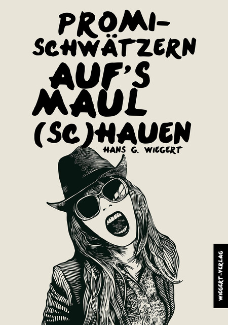 Promi-Schwätzern auf das Maul (Sc) Hauen, Hans G. Wiegert