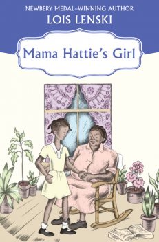 Mama Hattie's Girl, Lois Lenski